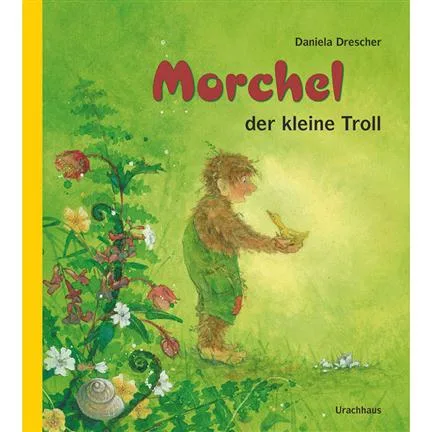 Morchel der kleine Troll - Daniela Drescher