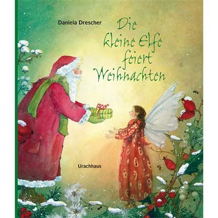 Die kleine Elfe feiert Weihnachten - Daniela Drescher